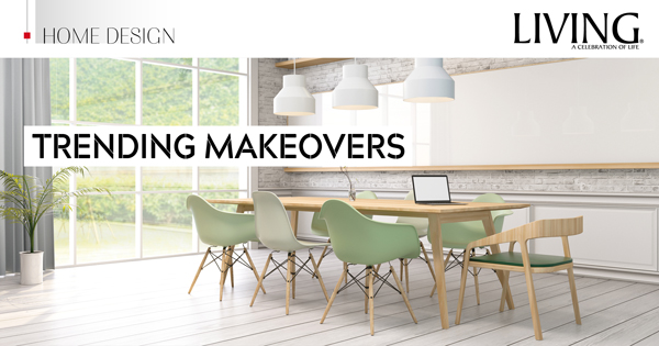 HOME DESIGN - TRENDING MAKEOVERS | LIVING